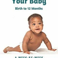 ACCESS EBOOK EPUB KINDLE PDF Understanding Your Baby: A Week-By-Week Development & Activity Guide Fo