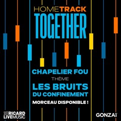 Chapelier Fou - "Symphonie Dérogatoire" | Les Bruits du Confinement (Home Track Together)