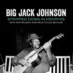 See Me Coming -  Big Jack Johnson with Wild Child Butler