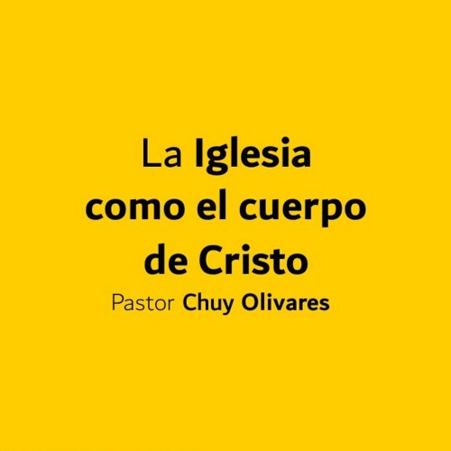 Chuy Olivares | La Iglesia como el cuerpo de Cristo | 11:30 AM - 09/04/2022
