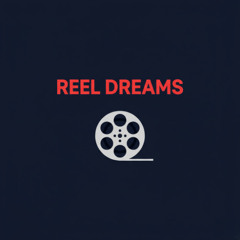 REEL DREAMS