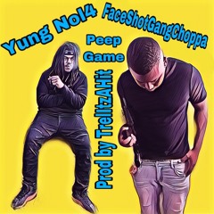Peep Game ft FaceShotGangChoppa (Prod by TrelItzAHit)