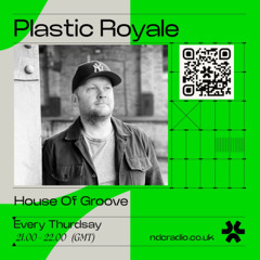 Plastic Royale - House of Groove #111 Live NDC Radio 250522