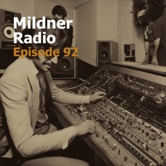 Mildner Radio Episode 92