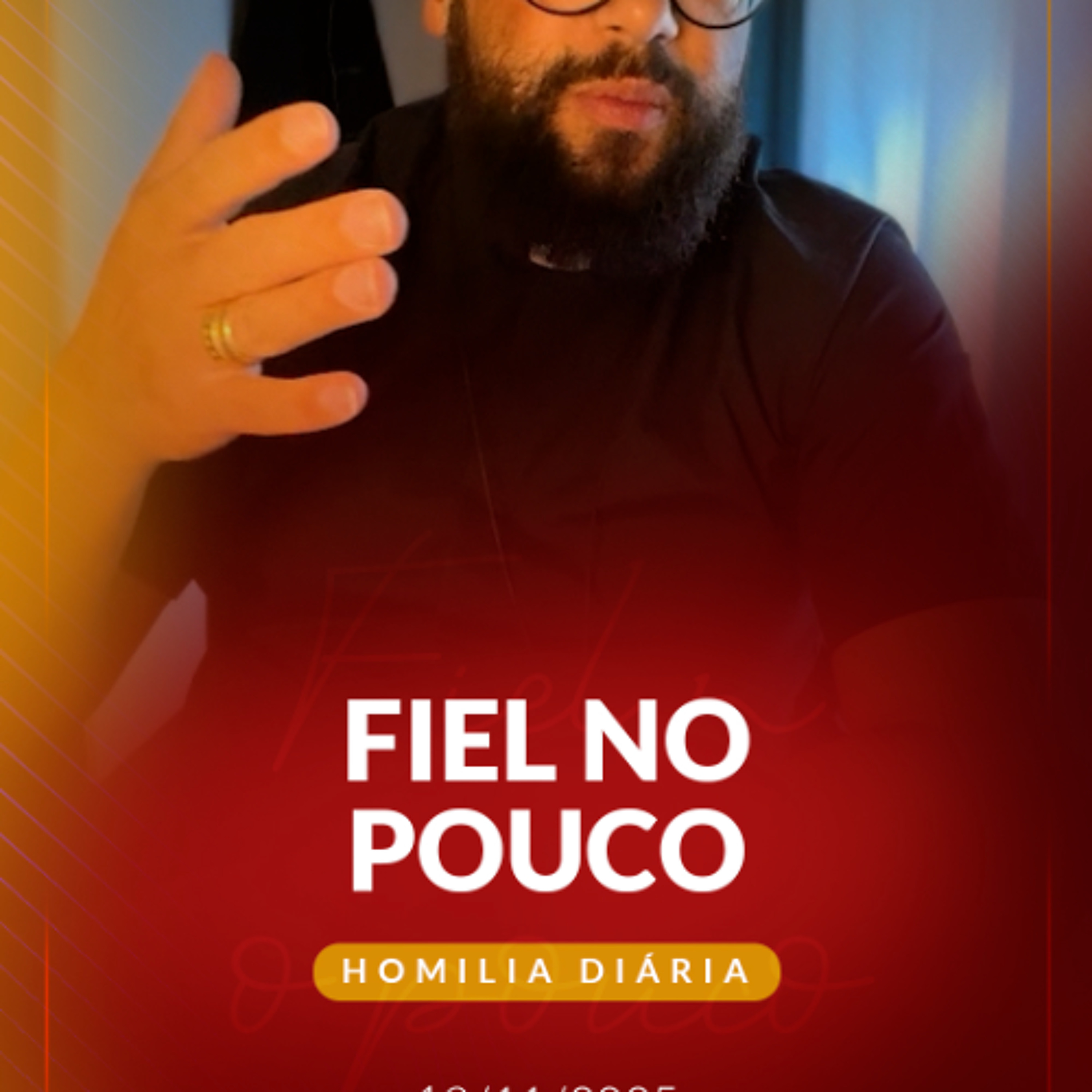 Homilia Diária - Fiel no pouco | 2025.11.19