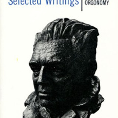 [View] EPUB 📑 Selected Writings: An Introduction to Orgonomy by  Wilhelm Reich [PDF