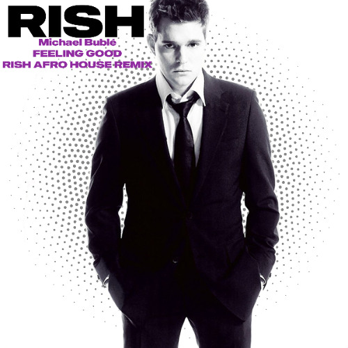 Michael Bublé - Feeling Good (RISH Afro House Remix) (FREE DOWNLOAD)