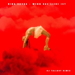 NINA CHUBA - Wenn das Liebe ist (DJ TALLBOY REMIX) (FREE DOWNLOAD)