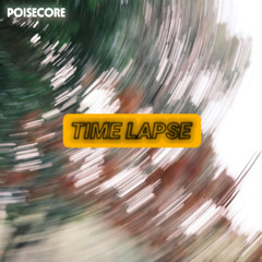 Poisecore - Time Lapse