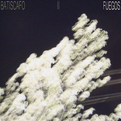 Batiscafo II: Fuegos