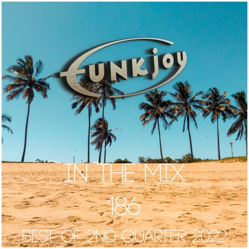 funkjoy - In The Mix 186 [Best Of 2nd Quarter 2022]