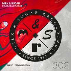Milk & Sugar - Higher And Higher (Daniel Steinberg Remix Edit)