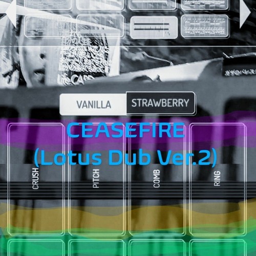 (Demo)CEASEFIRE (Lotus Dub Ver.2)