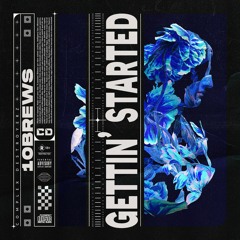 10BREWS - Gettin' Started [OUT NOW]
