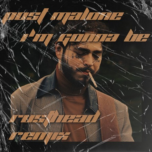 Post Malone - I'm Gonna Be (Rusthead Remix)