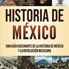 [FREE] EPUB 📍 Historia de México: Una guía fascinante de la historia de México y la