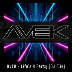 AVEK - Life's A Party Mix