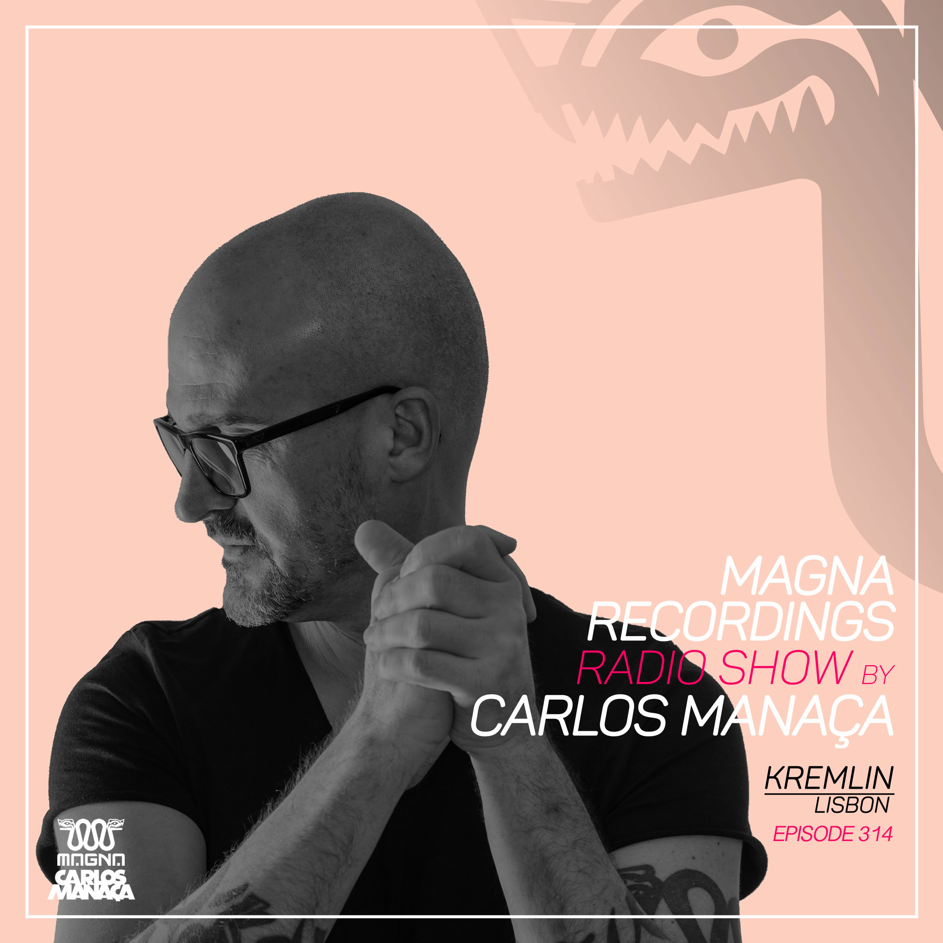 Magna Recordings Radio Show by Carlos Manaca 314 | Kremlin [Lisbon] episode artwork