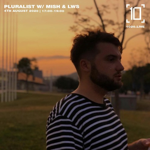 Pluralist W/ MISH & LWS - 1020 Radio - 04.08.20