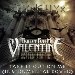 Bullet For My Valentine - Take It Out On Me (Instrumental Cover)