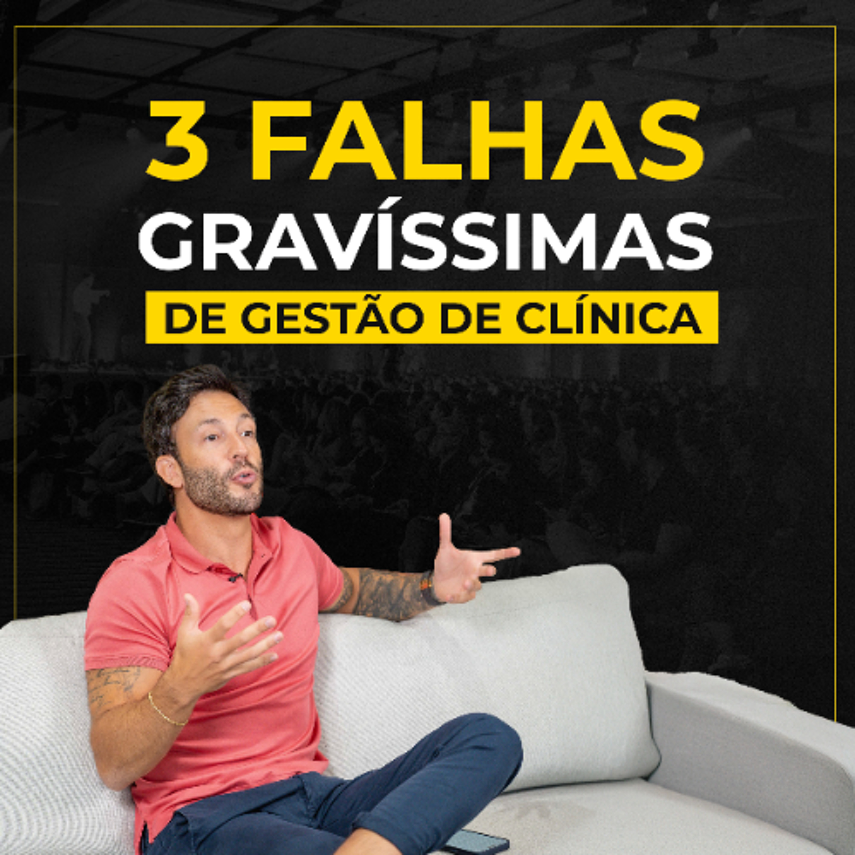 3 FALHAS GRAVÍSSIMAS QUE ACONTECEM NA GESTÃO DA SUA CLÍNICA!