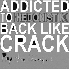 ADDICTED TO BACK BACK LIKE CRACK - HEDONISTIK