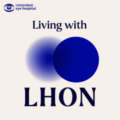 Episode 2: Living with LHON, Joost van Loon