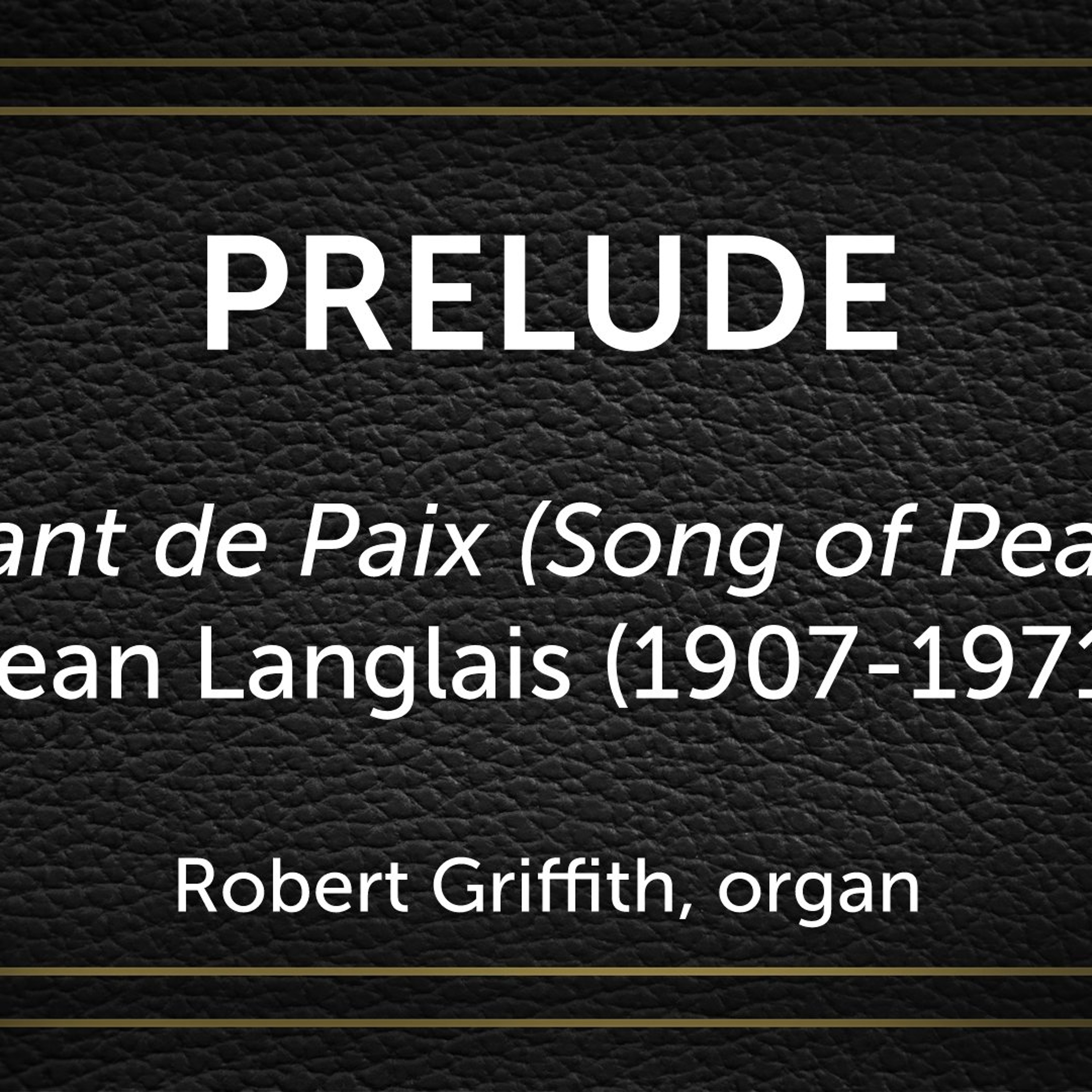 Chant de Paix (Song of Peace), Jean Langlais (1907-1971) - Robert Griffith, organ episode artwork
