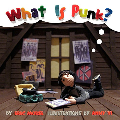 [View] PDF 📬 What Is Punk? by  Eric Morse &  Anny Yi [EPUB KINDLE PDF EBOOK]