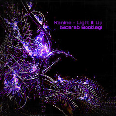 Kanine - Light It Up (Scarab Bootleg)