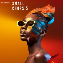 Small Chops 5: Another Vibe Session