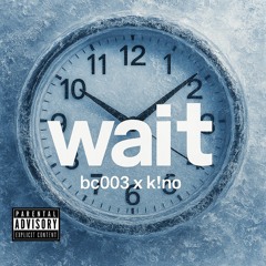 wait ft kino