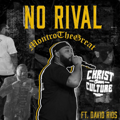 NO RIVAL- MONTROTHEGREAT FT. DAVID RIOS.m4a