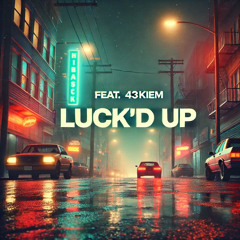 LUCK’d UP (FEAT. 43Kiem) |PRODBYKROLL|
