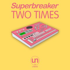 Superbreaker - Two Times (Original Mix)