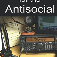 [ACCESS] EPUB 💓 Amateur Radio for the Antisocial: It’s not all about the ragchew by