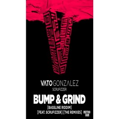 Vato Gonzalez - Bump & Grind (Bassline Riddim) feat. Scurfizzer (Metro Jam 2023 Edit)