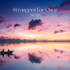 Strangers For Once feat. Tinn (Collab ZERO)