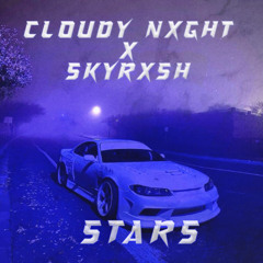 CLOUDY NXGHT x SKYRXSH - STARS