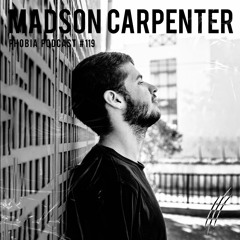 PHOBIA PODCAST 119 ||| MADSON CARPENTER