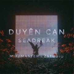 DUYÊN CẠN - $eadreak