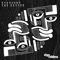 Eyesight - The Rhythm EP [Algo:Riddims] - OUT NOW