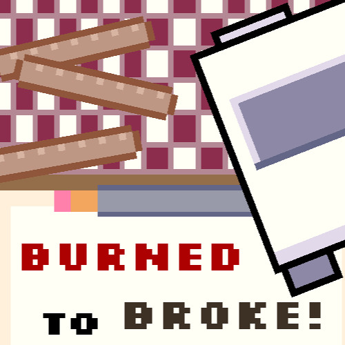 Burned to Broke! (Main Theme)