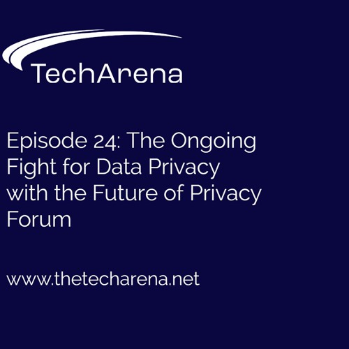 The Ongoing Fight for Data Privacy with the Future of Privacy Forum