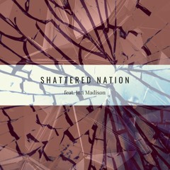 Shattered Nation (feat. Jon Madison)