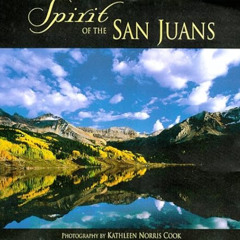 FREE PDF 📪 Spirit of the San Juans by  Kathleen Norris Cook &  Kathleen Cook KINDLE