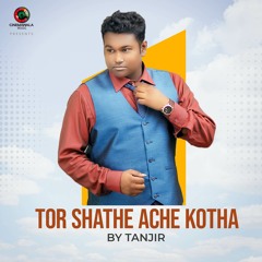 Tor Shathe Ache Kotha