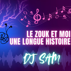 Le Zouk Et Moi Une Longue Histoire     Vol 1  Dj Sam