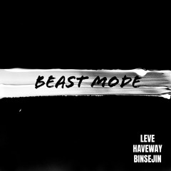 BEAST MODE (feat. HAVEWAY , BINSEJIN)