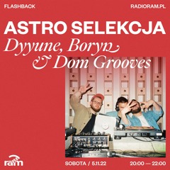 ASTRO SELEKCJA 05.11.22 — Dyyune, Boryn & Dom Grooves
